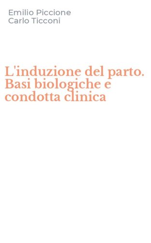 L'induzione del parto. Basi biologiche e condotta clinica