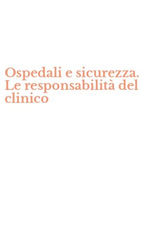 Ospedali e sicurezza. Le responsabilit&agrave; del clinico