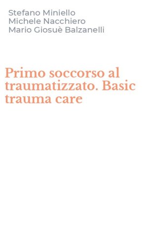 Primo soccorso al traumatizzato. Basic trauma care