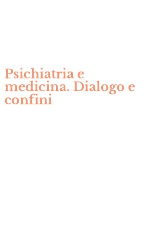 Psichiatria e medicina. Dialogo e confini