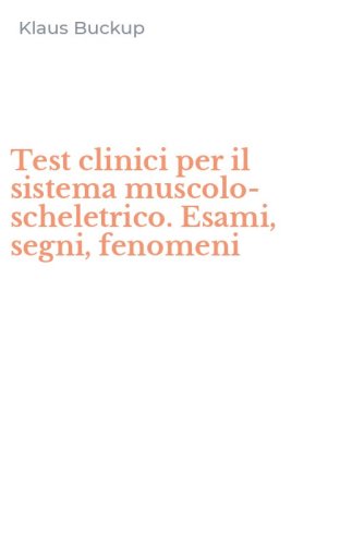 Test clinici per il sistema muscolo-scheletrico. Esami, segni, fenomeni