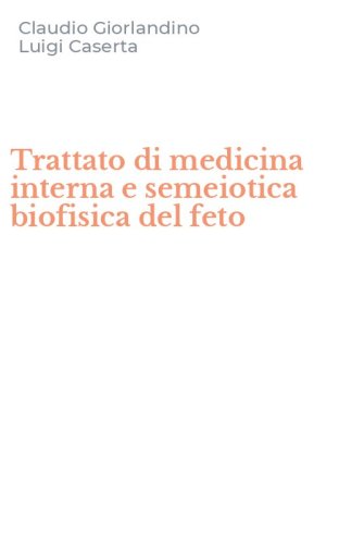Trattato di medicina interna e semeiotica biofisica del feto