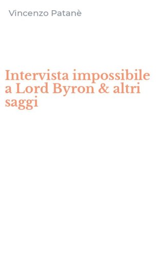 Intervista impossibile a Lord Byron & altri saggi