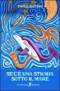 Se c'&egrave; una strada sotto il mare (36 canzoni)