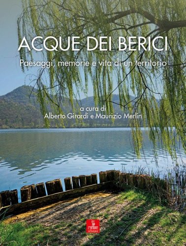 Acque dei Berici. Paesaggi, memorie e vita di un territorio