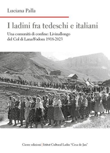 I ladini fra tedeschi e italiani. Una comunit&agrave; di confine: Livinallongo del Col di Lana/Fodom 1918-2023
