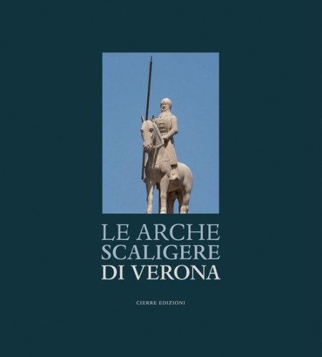 Le Arche Scaligere di Verona-The Arche Scaligere of Verona