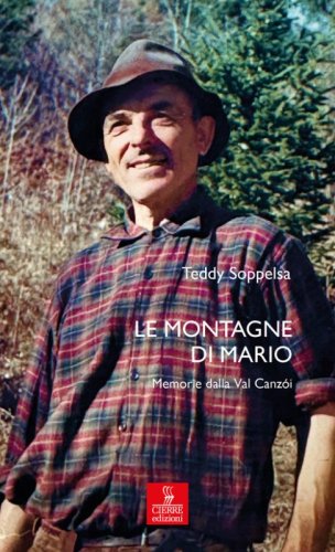 Le montagne di Mario. Memorie dalla Val Canz&oacute;i