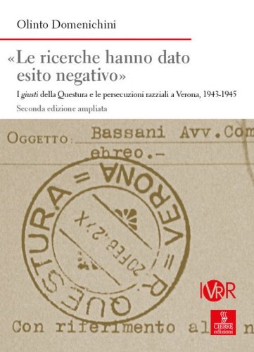 &laquo;Le ricerche hanno dato esito negativo&raquo;. I giusti della Questura e le persecuzioni razziali a Verona (1943-1945)
