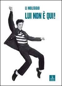 Lui non &egrave; qui!