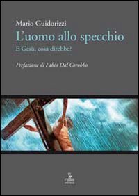 L'uomo allo specchio, e Ges&ugrave; cosa direbbe?