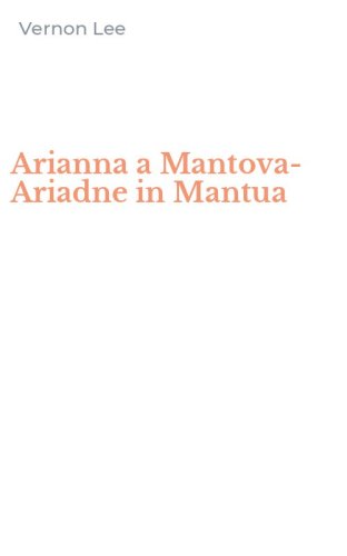 Arianna a Mantova-Ariadne in Mantua