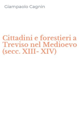 Cittadini e forestieri a Treviso nel Medioevo (secc. XIII-XIV)