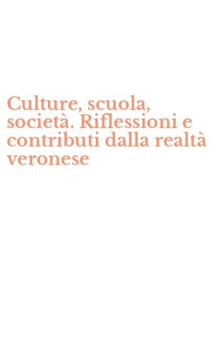 Culture, scuola, societ&agrave;. Riflessioni e contributi dalla realt&agrave; veronese