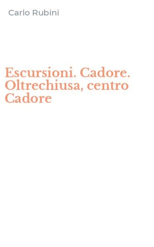Escursioni. Cadore. Oltrechiusa, centro Cadore