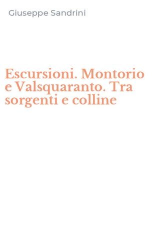 Escursioni. Montorio e Valsquaranto. Tra sorgenti e colline