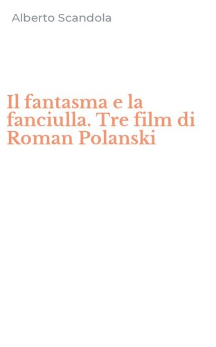 Il fantasma e la fanciulla. Tre film di Roman Polanski