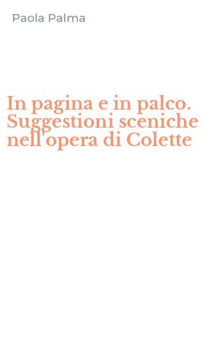 In pagina e in palco. Suggestioni sceniche nell'opera di Colette