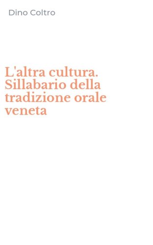 L'altra cultura. Sillabario della tradizione orale veneta