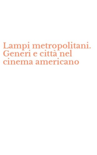 Lampi metropolitani. Generi e citt&agrave; nel cinema americano