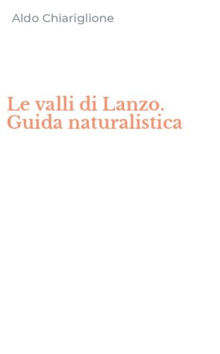 Le valli di Lanzo. Guida naturalistica