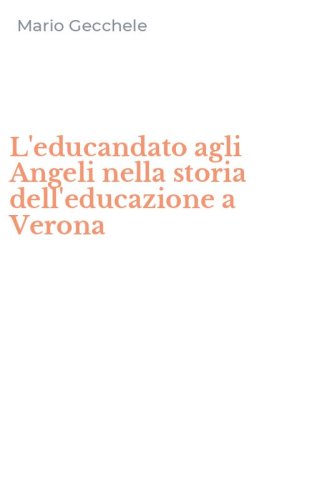 L'educandato agli Angeli nella storia dell'educazione a Verona