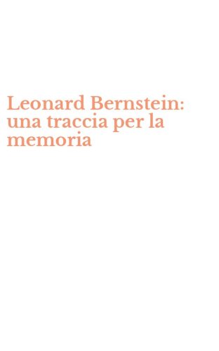 Leonard Bernstein: una traccia per la memoria