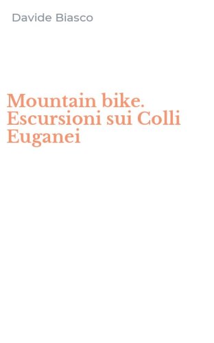 Mountain bike. Escursioni sui Colli Euganei