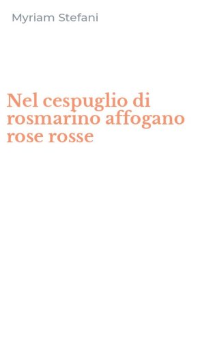 Nel cespuglio di rosmarino affogano rose rosse