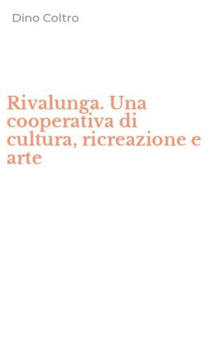 Rivalunga. Una cooperativa di cultura, ricreazione e arte