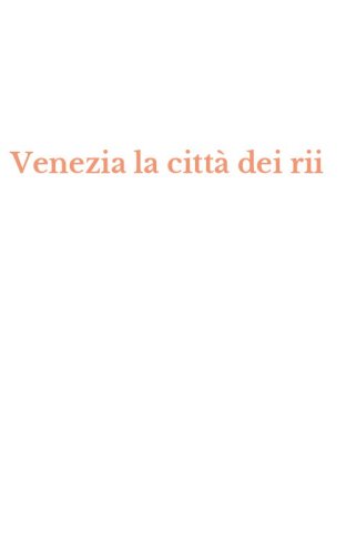 Venezia la citt&agrave; dei rii