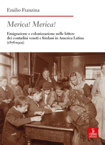 Merica! Merica! Emigrazione e colonizzazione nelle lettere dei contadini veneti e friulani in America latina (1876-1902)