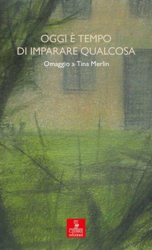 Oggi &egrave; tempo di imparare qualcosa. Omaggio a Tina Merlin