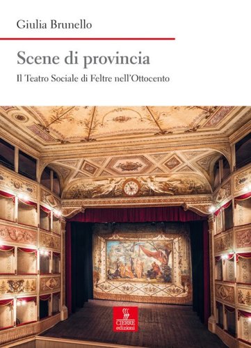 Scene di provincia. Il Teatro Sociale di Feltre nell'Ottocento