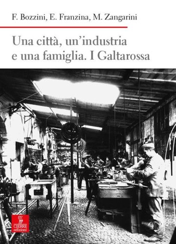 Una citt&agrave;, un'industria e una famiglia. I Galtarossa