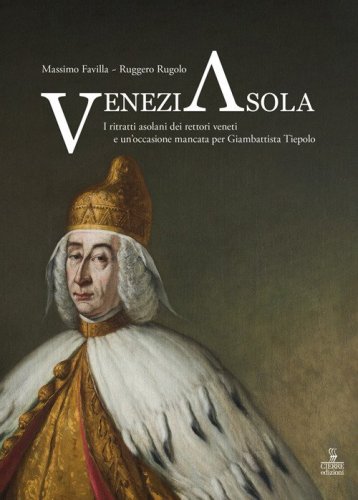VeneziAsola. I ritratti asolani dei rettori veneti e un'occasione mancata per Giambattista Tiepolo