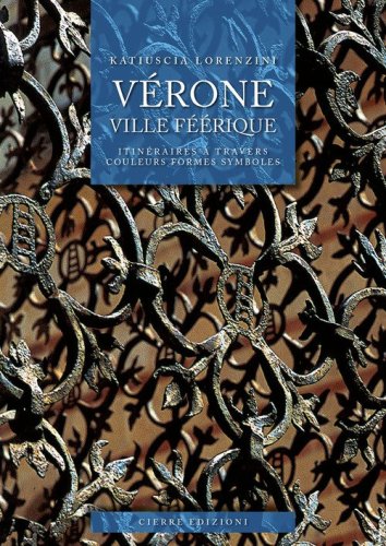 V&eacute;rone ville f&eacute;&eacute;rique. Itin&eacute;raires &agrave; travers couleurs formes symboles