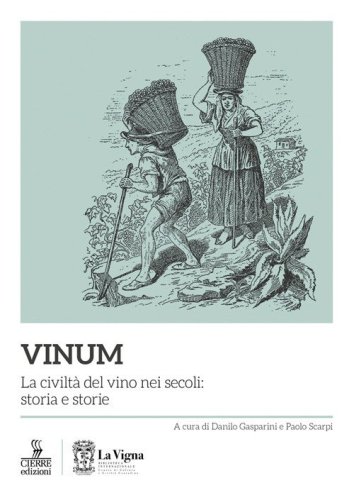 Vinum. La civilt&agrave; del vino nei secoli: storia e storie