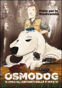 Fiuto per la biodiversit&agrave;. Osmodog e i picoli abitanti delle foreste
