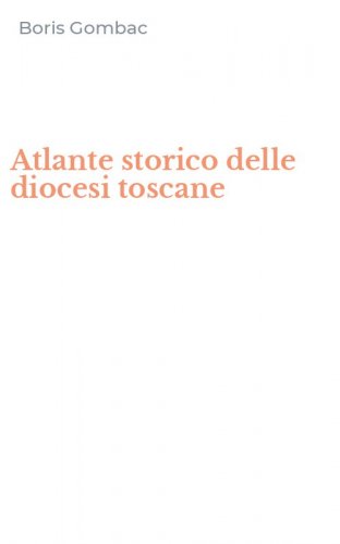 Atlante storico delle diocesi toscane
