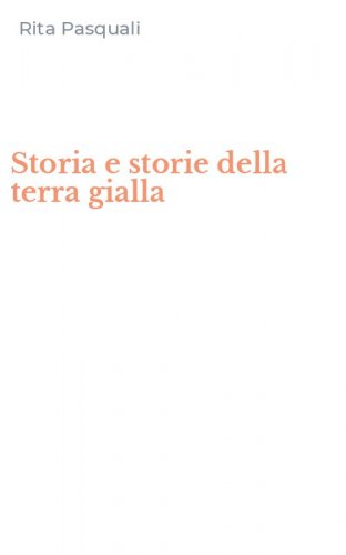 Storia e storie della terra gialla