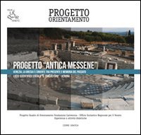 Progetto &laquo;Antica Messene&raquo;. Venezia, la Grecia e l'oriente tra presente e memoria del passato