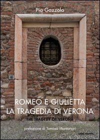 Romeo e Giulietta. La tragedia di Verona