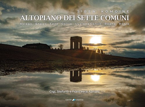 Siben Komoine. Altopiano dei sette comuni. Asiago, Enego, Foza, Gallio, Lusiana, Conco, Roana, Rotzo