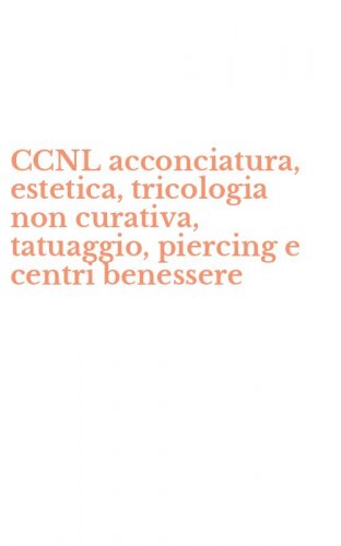 CCNL acconciatura, estetica, tricologia non curativa, tatuaggio, piercing e centri benessere