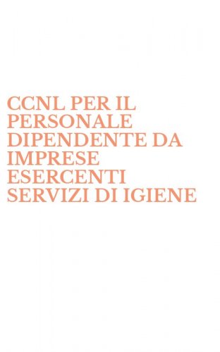 CCNL PER IL PERSONALE DIPENDENTE DA IMPRESE ESERCENTI SERVIZI DI IGIENE - AMBIENTALE, SMALTIMENTI RIFIUTI, DEPURAZIONE ACQUE