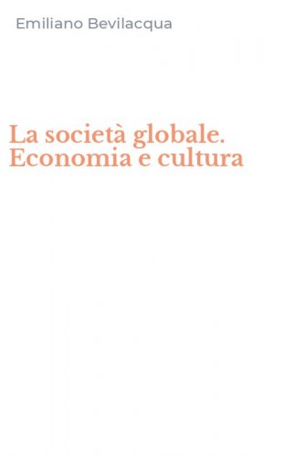 La societ&agrave; globale. Economia e cultura