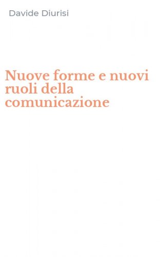 Nuove forme e nuovi ruoli della comunicazione