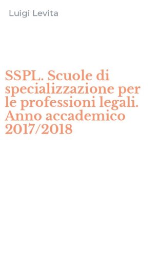 SSPL. Scuole di specializzazione per le professioni legali. Anno accademico 2017/2018