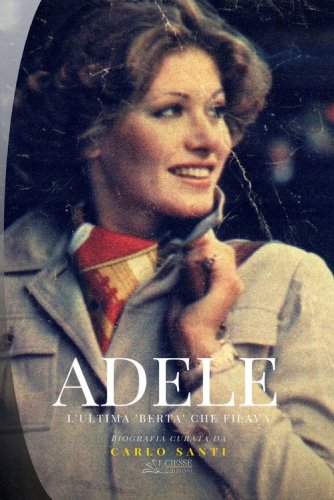 Adele. L'ultima &laquo;Berta&raquo; che filava